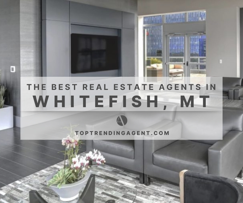 the-best-real-estate-agents-in-whitefish-mt